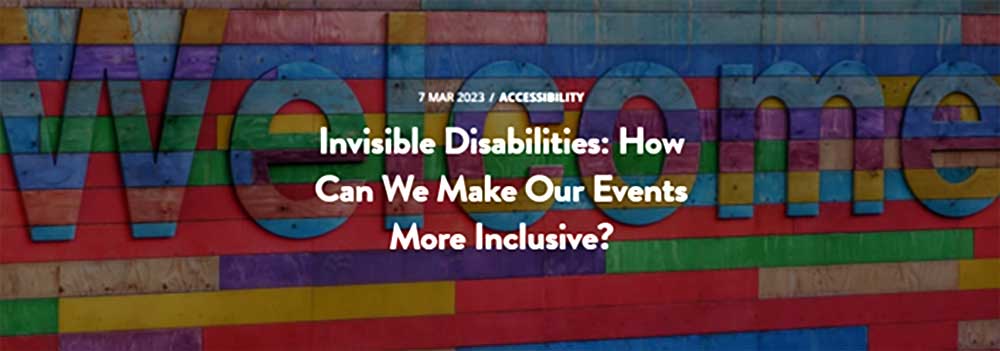 Invisible Disabilities: How Can We Make Our Events More Inclusive?